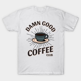 Damn Good Coffee Club T-Shirt